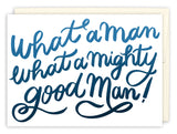 The What A Man Birthday Card by Tiffany Grimes features a bold, blue cursive What a man, what a mighty good man! message, comes with an off-white envelope, and is printed on recycled paper.