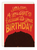 The You Can Birthday Card by Tiffany Grimes features gold and yellow text saying you can if you want to because its your BIRTHDAY on a high-quality red card, with a persons curly dark hair visible at the bottom.